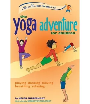 The Yoga Adventure for Children: Playing, Dancing, Moving, Breathing, Relaxing