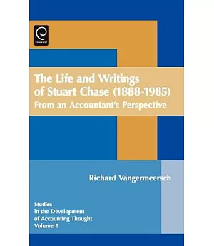 The Life And Writings of Stuart Chase (1888-1985): From an Accountant’s Perspective