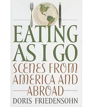 Eating As I Go: Scenes from America And Abroad