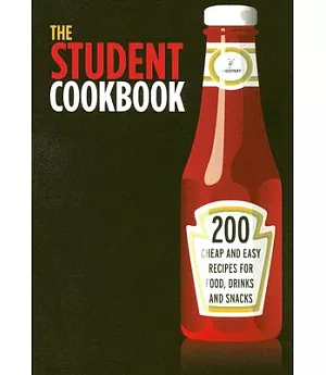 The Student Cookbook: 200 Cheap And Easy Recipes for Food, Drinks And Snacks