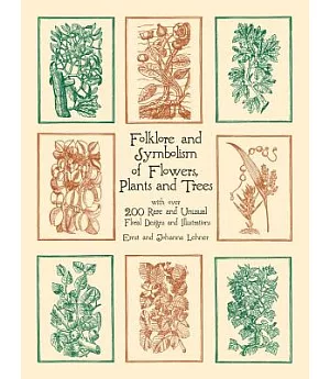 Folklore and Symbolism of Flowers, Plants and Trees: With over 200 Rare and Unusual Floral Designs and Illustrations