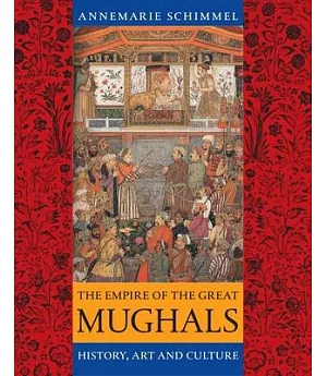 The Empire of the Great Mughals: History, Art And Culture