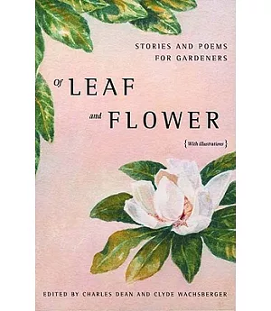 Of Leaf and Flower: Stories and Poems for Gardeners