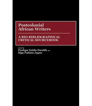 Postcolonial African Writers: A Bio-Bibliographical Critical Sourcebook