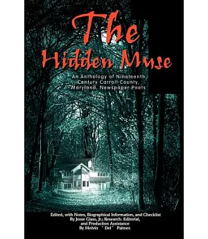 The Hidden Muse: An Anthology of Nineteenth Century Carroll County, Maryland, Newspaper Poets