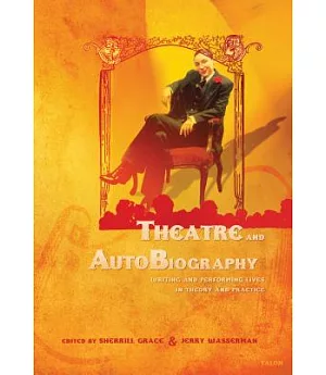 Theater And Autobiography: Writing And Preforming Lives in Theory And Practice