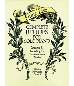 Complete Etudes for Solo Piano, Series I: Including the Transcendental Etudes