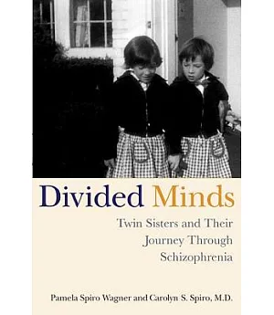 Divided Minds: Twin Sisters And Their Journey Through Schizophrenia