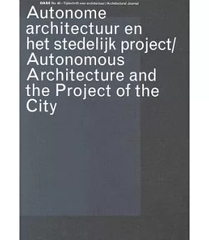 Autonome Architectuur en het Stedelijk Project/Autonomous Architecture and the Project of the City: Autonomous Architecture and