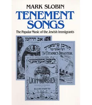 Tenement Songs: The Popular Music of the Jewish Immigrants