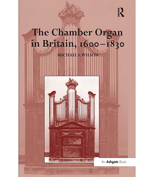 The Chamber Organ in Britain, 1600-1830