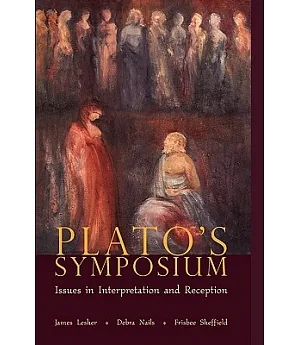 Plato’s Symposium: Issues in Interpretation And Reception