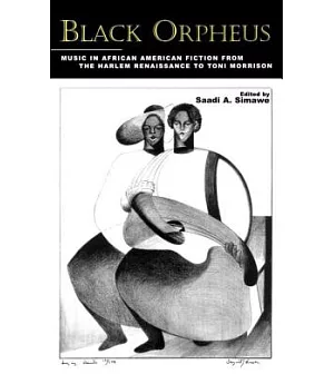 Black Orpheus: Music in African American Fiction from the Harlem Renaissance to Toni Morrison