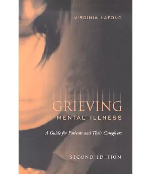 Grieving Mental Illness: A Guide for Patients and Their Caregivers