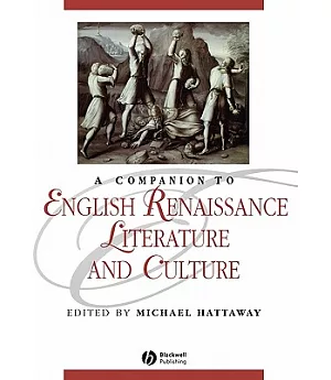 A Companion to English Renaissance Literature and Culture