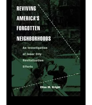 Reviving America’s Forgotten Neighborhoods: An Investigation of Inner City Revitalization Efforts