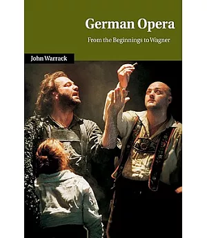 German Opera: From the Beginnings to Wagner