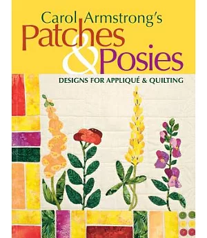 Carol Armstrong’s Patches & Posies: Designs for Applique & Quilting