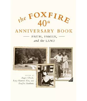 The Foxfire: Faith, Family, and the Land - 40th Anniversary Book