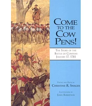 Come to the Cow Pens: The Story of the Battle of Cowpens, January 17, 1781