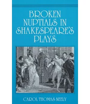 Broken Nuptials in Shakespeare’s Plays