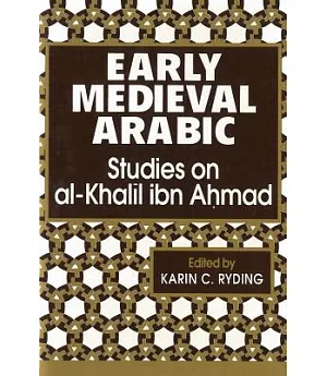 Early Medieval Arabic: Studies on Al-Khalil Ibn Ahmad