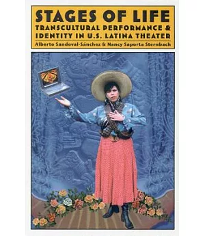 Stages of Life: Transcultural Performance & Identity in U.S. Latina Theater