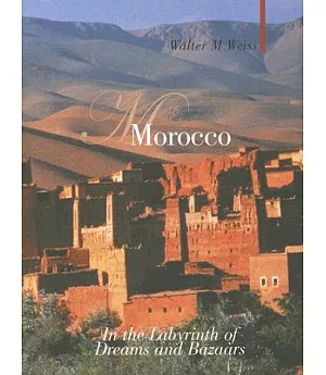 Morocco: In the Labyrinth of Dreams And Bazaars