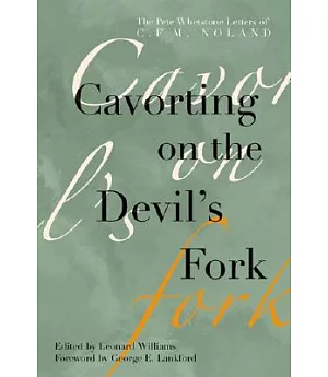 Cavorting on the Devil’s Fork: The Pete Whetstone Letters of C.F.M. Noland
