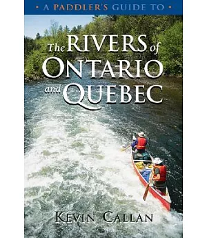 A Paddler’s Guide to the Rivers of Ontario and Quebec