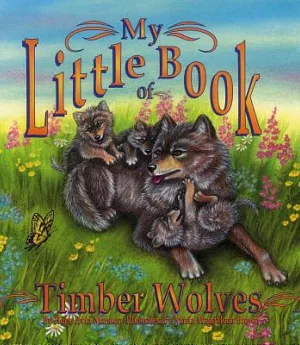 My Little Book Of Timber Wolves