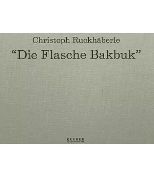 Christoph Ruckhaberle: ”Die Flasche Bakbuk”