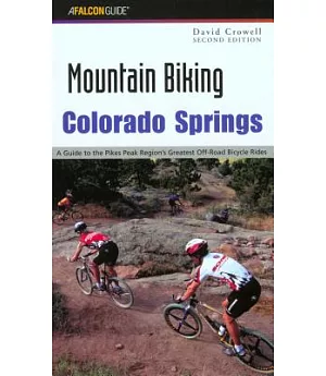 Falcon Mountain Biking Colorado Springs: A Guide to the Pikes Peak Region’s Greatest Off-Road Bicycle Rides