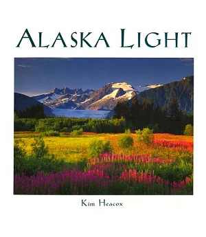 Alaska Light: Ideas and Images from a Northern Land