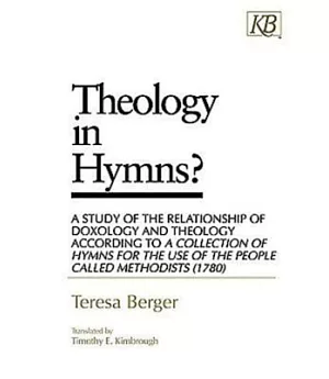 Theology in Hymns?: A Study of the Relationship of Doxology and Theology According to a Collection of Hymns for the Use of the P
