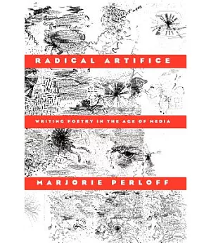 Radical Artifice: Writing Poetry in the Age of Media