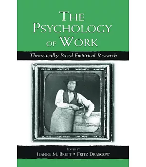 The Psychology of Work: Theoretically Based Empirical Research