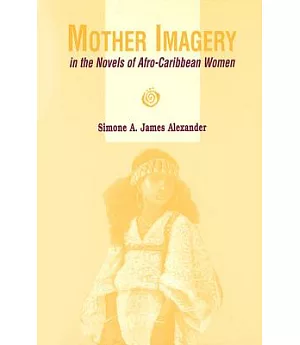 Mother Imagery: In the Novels of Afro-Caribbean Women