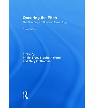 Queering the Pitch: The New Gay And Lesbian Musicology