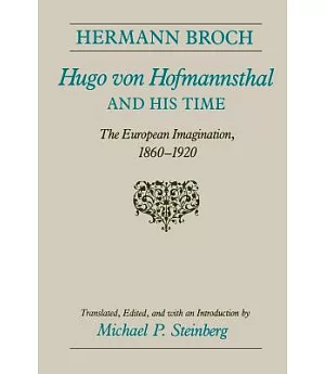 Hugo Von Hofmannsthal and His Times: The European Imagination, 1860-1920