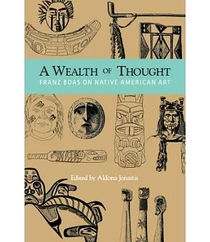 A Wealth of Thought: Franz Boas on Native American Art