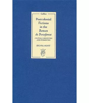 Postcolonial Fictions in The’roman De Perceforest’: Cultural Identities And Hybridities