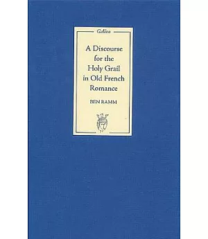 A Discourse for the Holy Grail in Old French Romance