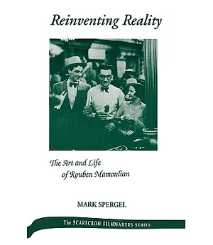 Reinventing Reality-The Art and Life of Rouben Mamoulian