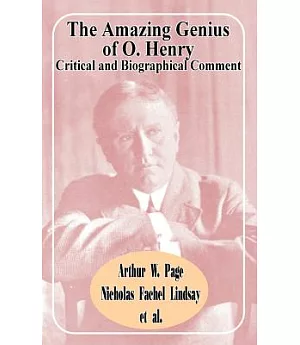 The Amazing Genius of O. Henry: Critical and Biographical Comment