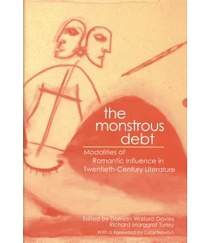 The Monstrous Debt: Modalities of Romantic Influence in Twentieth-century Literature