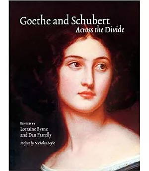 Goethe and Schubert: Across the Divide : Proceedings of the Conference ”Goethe and Schubert in Perspective and Performance’ Tri