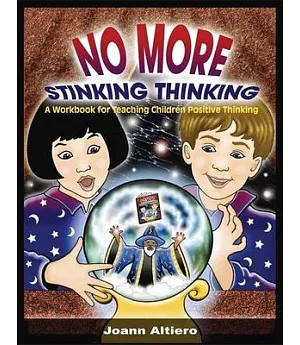 No More Stinking Thinking: A Workbook for Teaching Children Positive Thinking