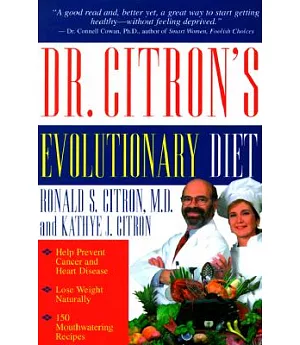 Dr. Citron’s Evolutionary Diet and Cookbook: Help Prevent Cancer and Heart Disease-And Lose Weight Naturally-By Following the D