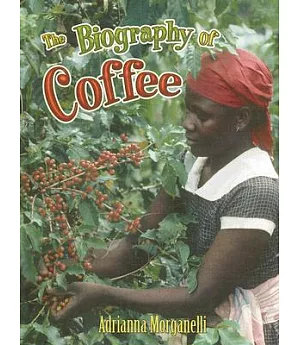 The Biography of Coffee